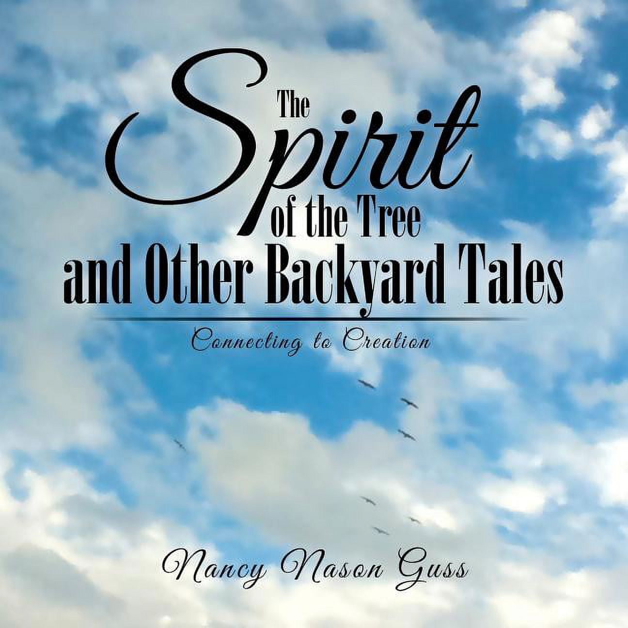 The Spirit of the Tree and Other Backyard Tales: Connecting to Creation (Paperback)