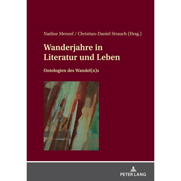 Wanderjahre in Literatur und Leben: Ontologien des Wandel(n)s (Hardcover)