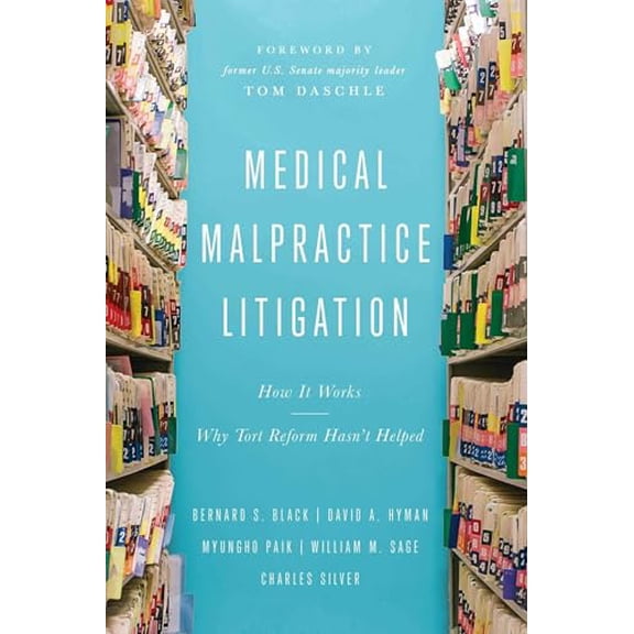 Pre-Owned Medical Malpractice Litigation: How It Works, Why Tort Reform Hasn't Helped (Hardcover) 1948647796 9781948647793