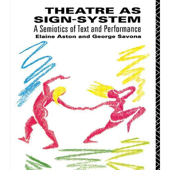 Theatre as Sign System: A Semiotics of Text and Performance, (Paperback)
