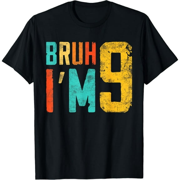 Bruh It's My 9th Birthday I'm 9 Year Old Birthday T-Shirt TShirt