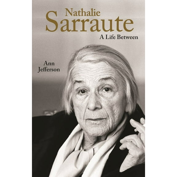 Nathalie Sarraute: A Life Between, (Hardcover)