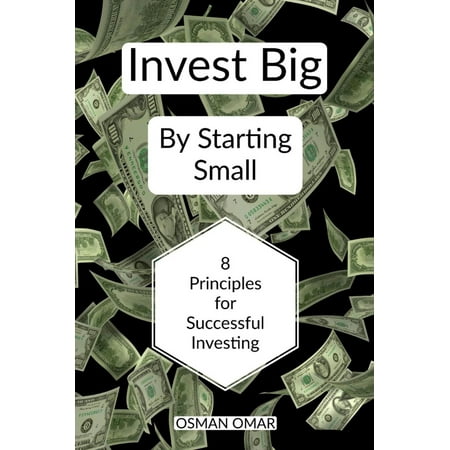 Invest Big By Starting Small - eBook