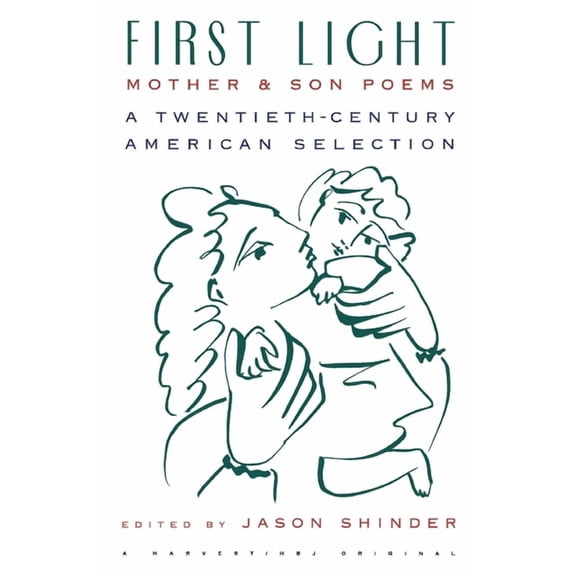 First Light: Mother and Son Poems: Mother & Son Poems: A Twentieth-Century American Selection, (Paperback)