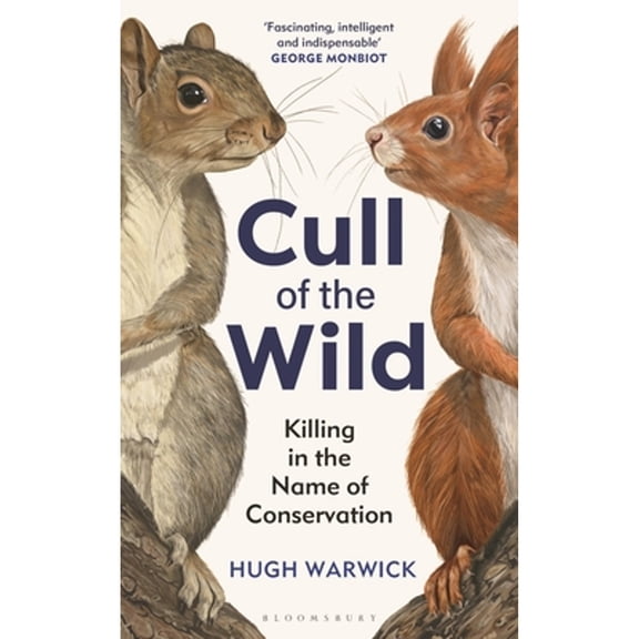 Pre-Owned Cull of the Wild: Killing in the Name of Conservation (Hardcover) 1399403745 9781399403740