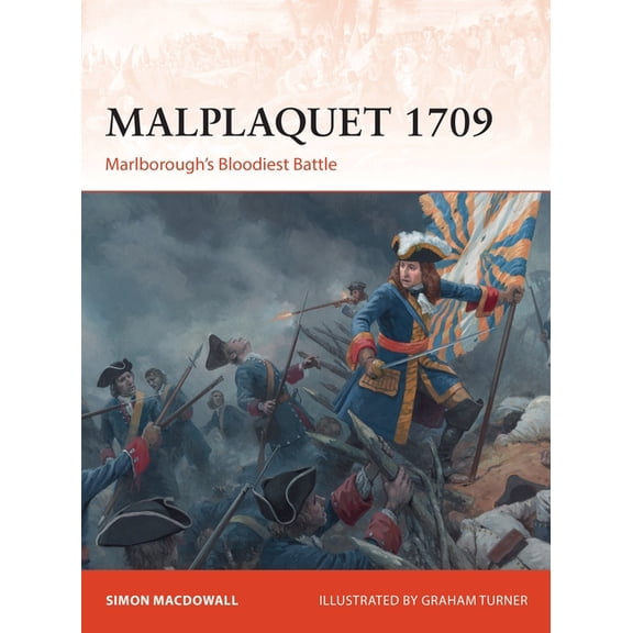 Campaign: Malplaquet 1709 : Marlborough’s Bloodiest Battle (Series #355) (Paperback)
