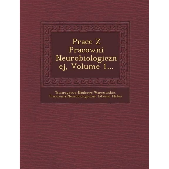 Prace Z Pracowni Neurobiologicznej, Volume 1... (Paperback)