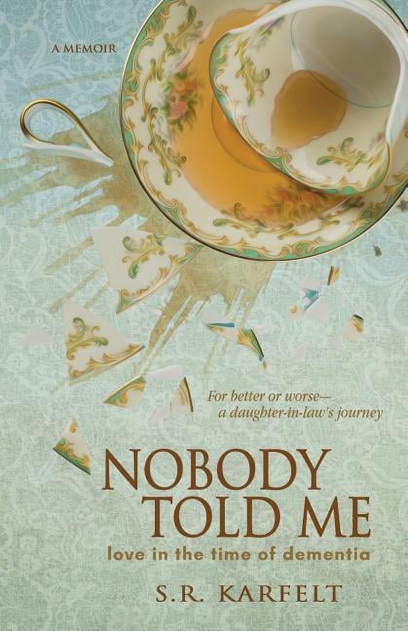 Nobody Told Me: Love in the Time of Dementia, (Paperback)