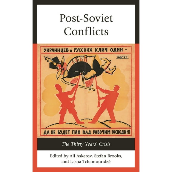 Post-Soviet Conflicts: The Thirty Years' Crisis, (Paperback)