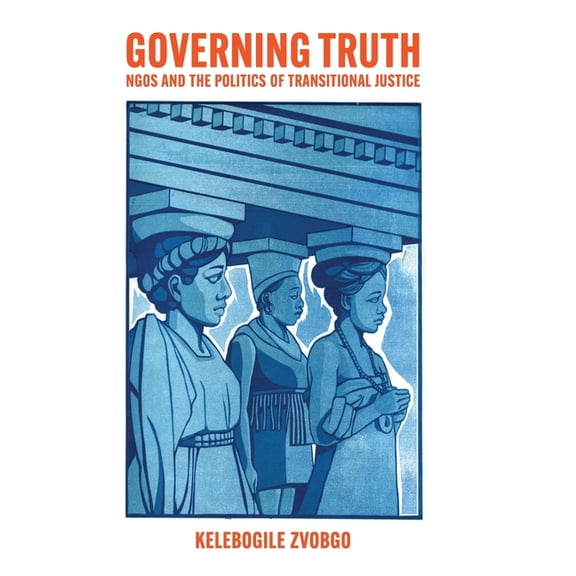 Governing Truth: NGOs and the Politics of Transitional Justice, (Hardcover)