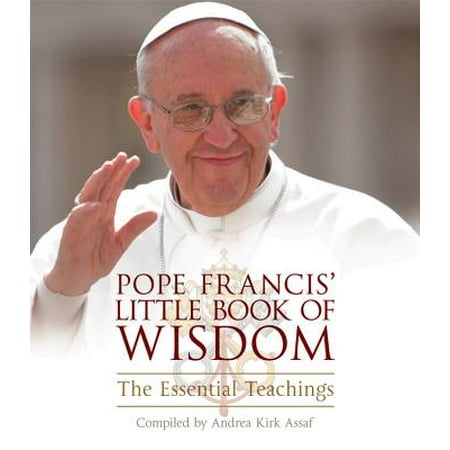 Pope Francis' Little Book of Wisdom : The Essential Teachings