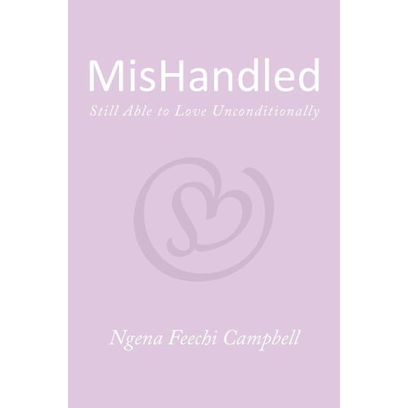 Mishandled : Still Able to Love Unconditionally