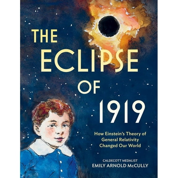 The Eclipse of 1919: How Einstein's Theory of General Relativity Changed Our World, (Hardcover)
