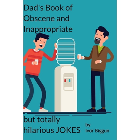 Pre-Owned Dad's Book of Obscene and Inappropriate but Totally Hilarious Jokes (Paperback) 1791920403 9781791920401