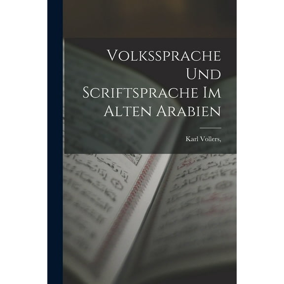 Volkssprache und Scriftsprache im alten Arabien (Paperback)