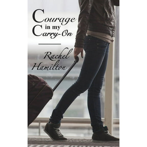 Courage in my Carry-On, (Paperback)