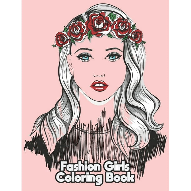 Fashion Girls Coloring Book : Fun Fashion And Fresh Styles! Coloring Book For Girls. Fashion & Other Fun Coloring Books For Adults, Teens, & Girls. (Paperback) Fashion Girls Coloring Book : Fun Fashion And Fresh Styles! Coloring Book For Girls. Fashion & Other Fun Coloring Books For Adults, Teens, & Girls. (Paperback)
