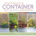 thumbnail image 1 of Continuous Container Gardens: Swap In the Plants of the Season to Create Fresh Designs Year-Round [Paperback] Robbins, R, 1 of 3