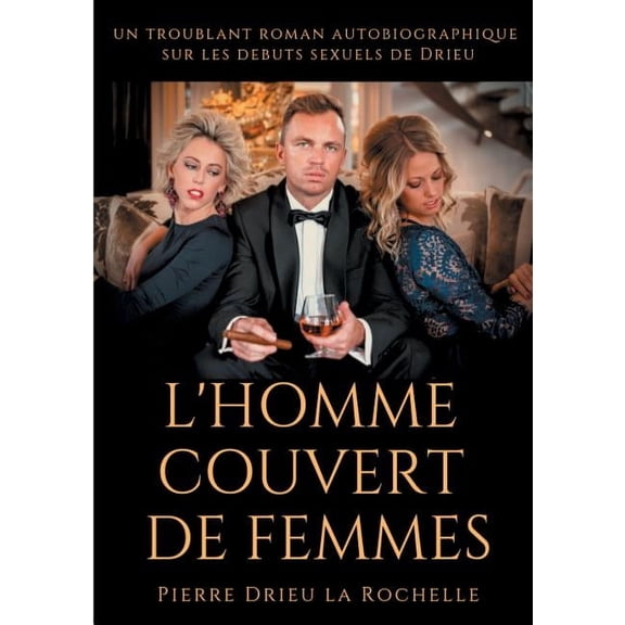 L'Homme couvert de femmes: un troublant roman autobiographique sur les debuts sexuels de Drieu, (Paperback)