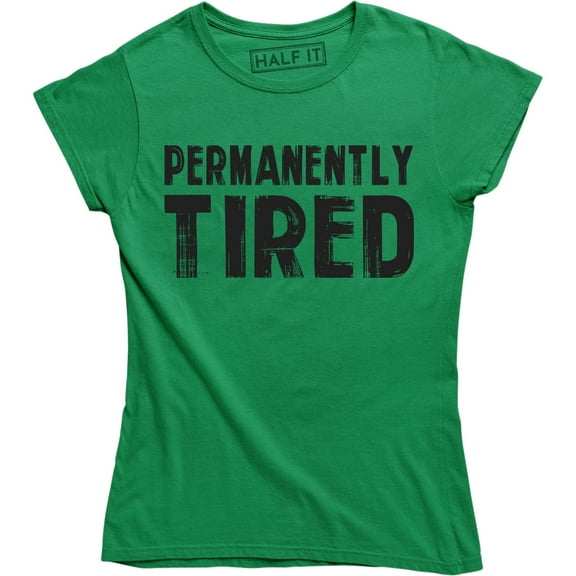 Permanently Tired Hard Work Gym Not A Morning Person Fashion Women's T-Shirt