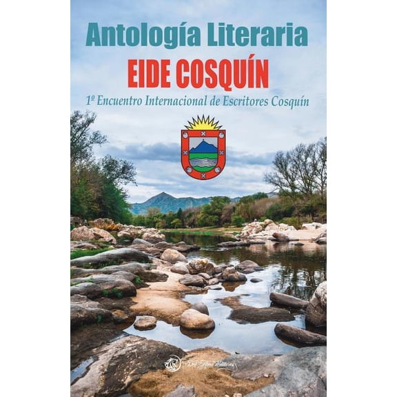 AntologÃa Literaria EIDE COSQUÃN: 1° Encuentro Internacional de Escritores (Paperback)