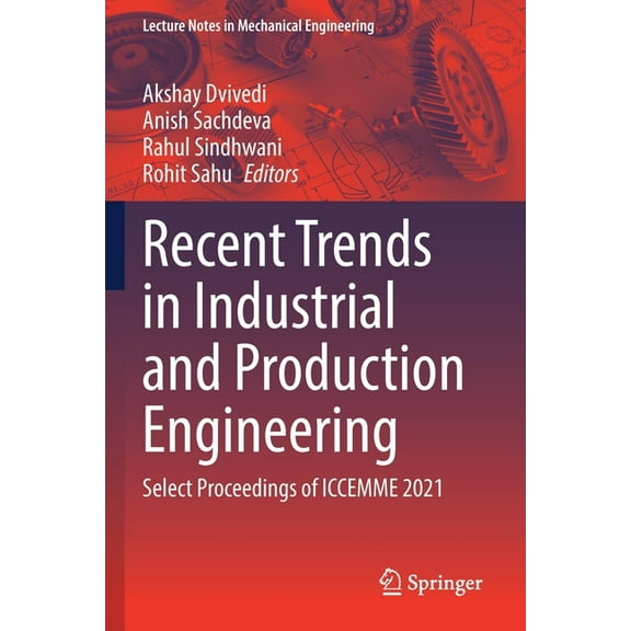 Lecture Notes in Mechanical Engineering Recent Trends in Industrial and Production Engineering: Select Proceedings of Iccemme 2021, (Paperback)