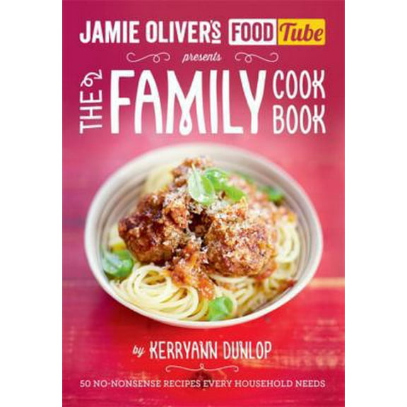Pre-Owned The Jamie's Food Tube the Family Cookbook: 50 No-nonsense Recipes Every Household Needs (Paperback) 0718179196 9780718179199