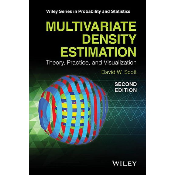 Wiley Probability and Statistics Multivariate Density Estimation: Theory, Practice, and Visualization, (Hardcover)
