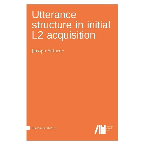 Utterance structure in initial L2 acquisition (Hardcover)