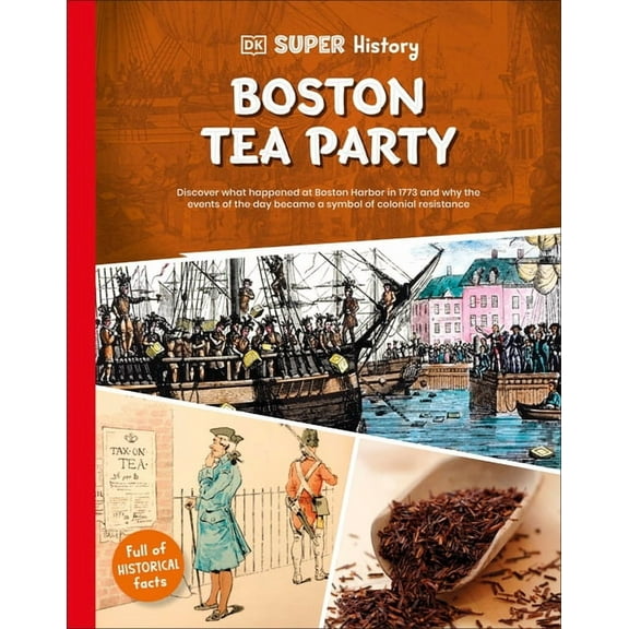 DK Super History DK Super History Boston Tea Party, (Hardcover)