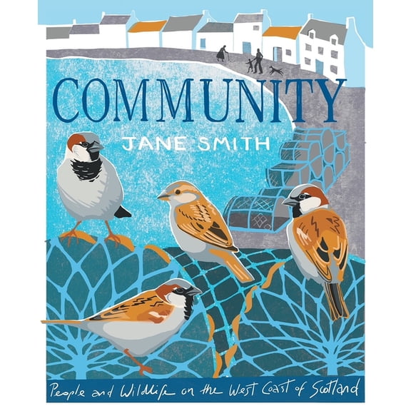 Community: People and Wildlife on the West Coast of Scotland, (Paperback)