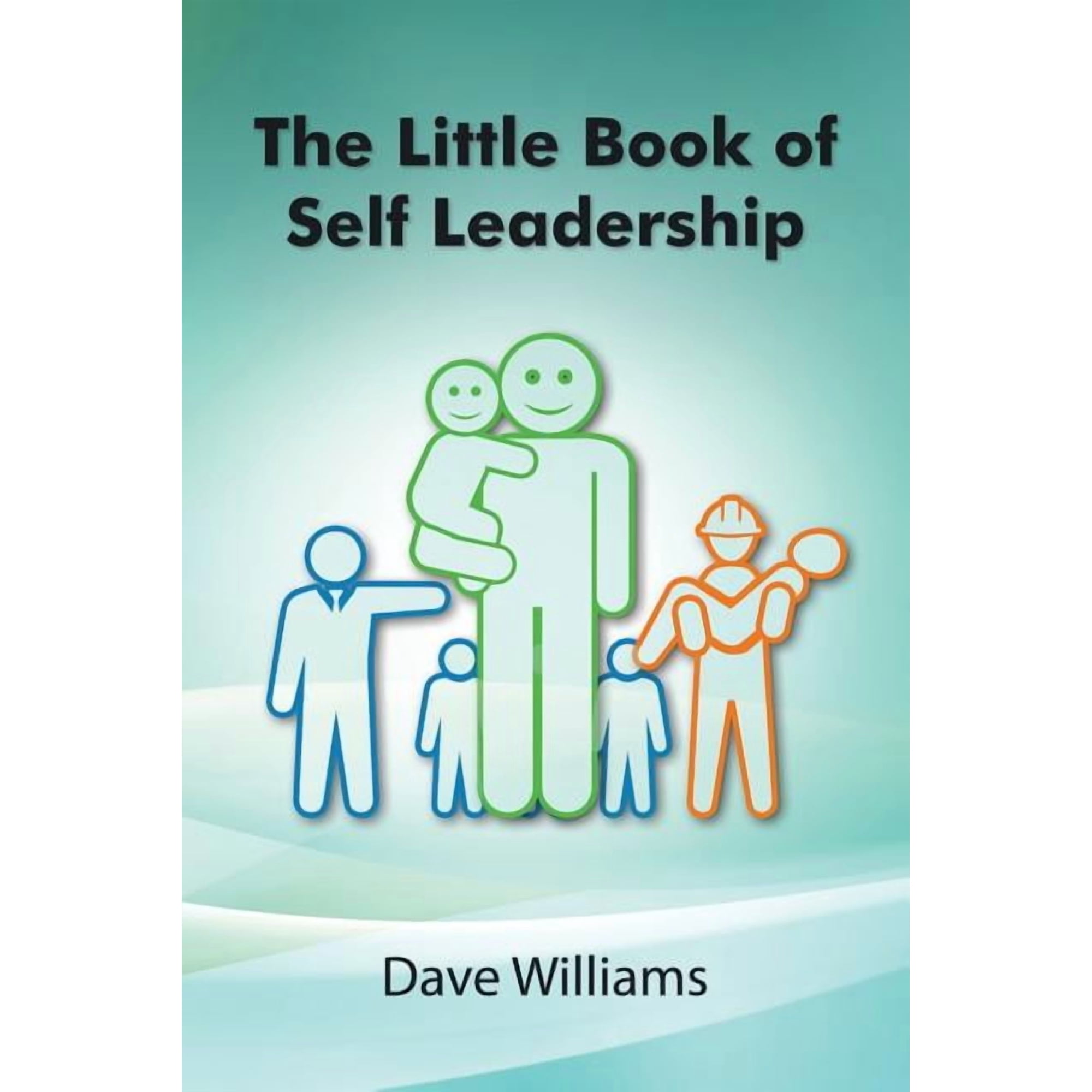 Self Leadership The Little Book of Self Leadership: Daily Self Leadership Made Simple Book 1 (Paperback)