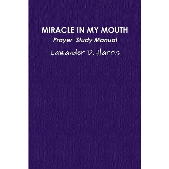 Miracle in My Mouth Prayer Study Manual (Paperback)
