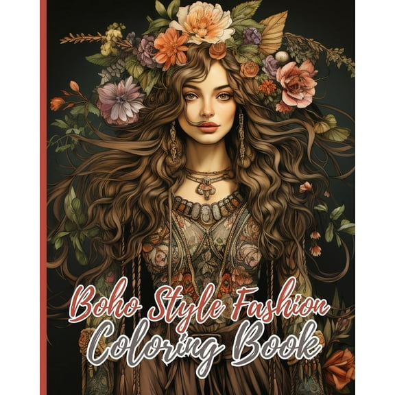 Boho Style Fashion Coloring Book: Fashion Coloring Book for Adults, A Coloring Book of Boho Style Hippie Girls, (Paperback)