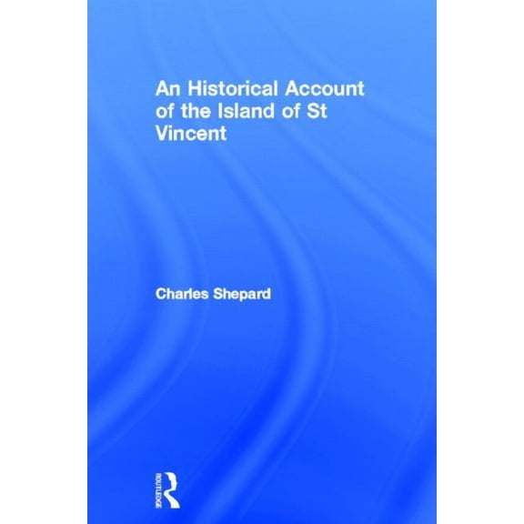 Cass Library of West Indian Studies An Historical Account of the Island of St Vincent, Book 0023, (Hardcover)