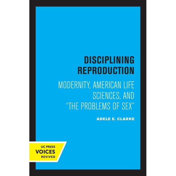 Disciplining Reproduction : Modernity, American Life Sciences, and the Problems of Sex (Edition 1) (Paperback)