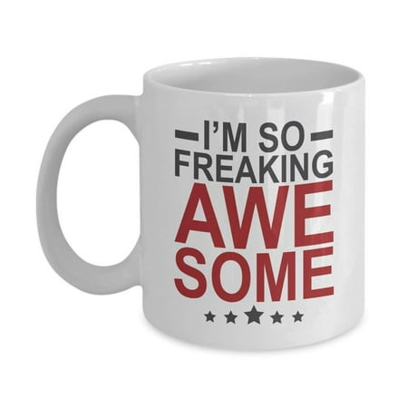 I'm So Freaking Awesome Employee Appreciation Coffee & Tea Gift Mug For Coworker & Office