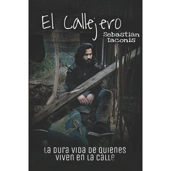 El Callejero: La dura vida de quienes viven en la calle (Paperback)