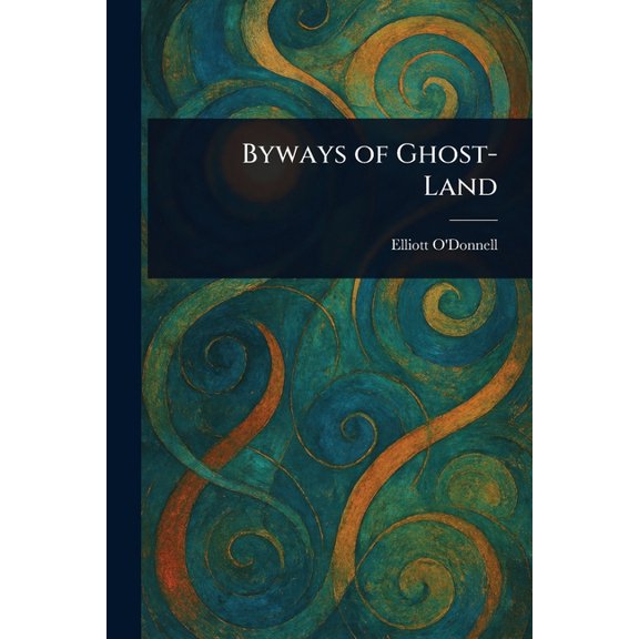 Byways of Ghost-Land, (Paperback)