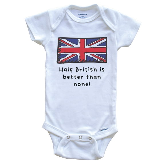 Half British Is Better Than None Funny United Kingdom Flag Baby Bodysuit