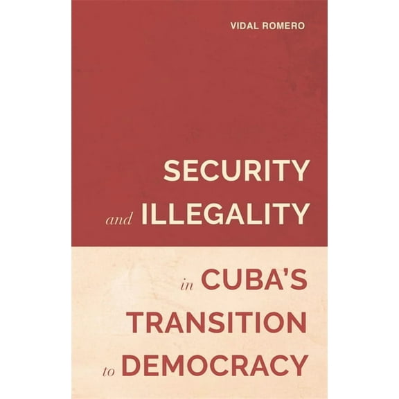 Violence in the Hispanic and Lusophone W Security and Illegality in Cuba's Transition to Democracy, Book 1, (Hardcover)