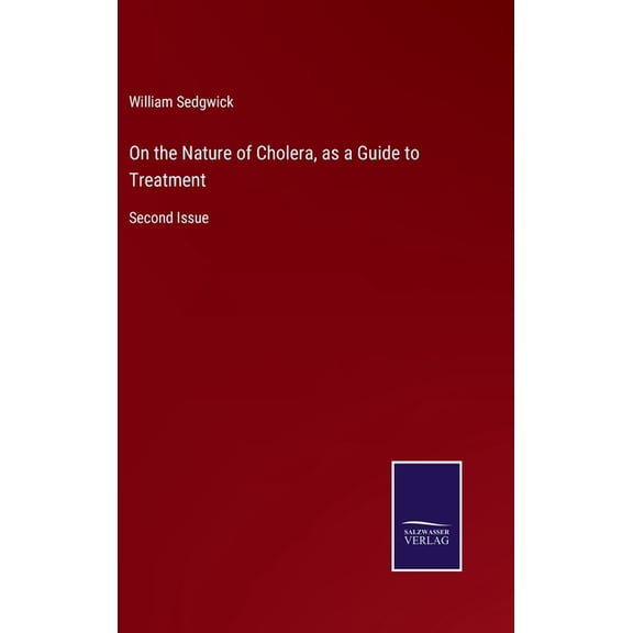 On the Nature of Cholera, as a Guide to Treatment: Second Issue (Hardcover)