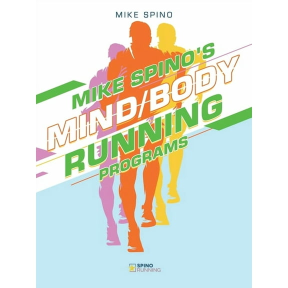 Mike Spino's Mind/Body Running Programs, (Paperback)
