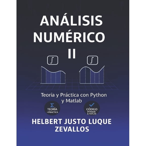 Licenciatura de Matematicas Análisis Numérico Volumen 02: TeorÃÂa y Práctica con Python y Matlab, (Paperback)