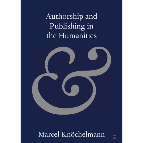 Elements in Publishing and Book Culture Authorship and Publishing in the Humanities, (Paperback)