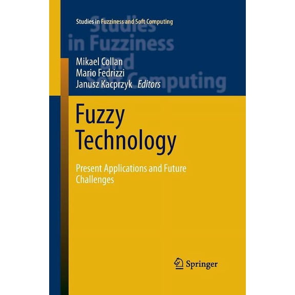 Studies in Fuzziness and Soft Computing Fuzzy Technology: Present Applications and Future Challenges, Book 335, (Paperback)