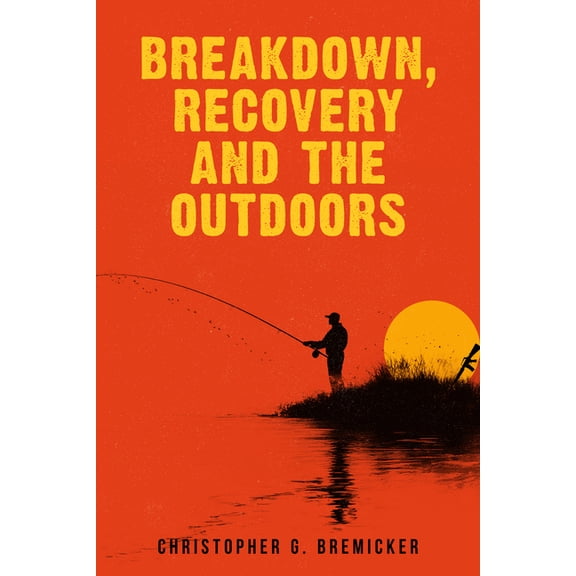 Breakdown, Recovery, and the Outdoors, (Paperback)