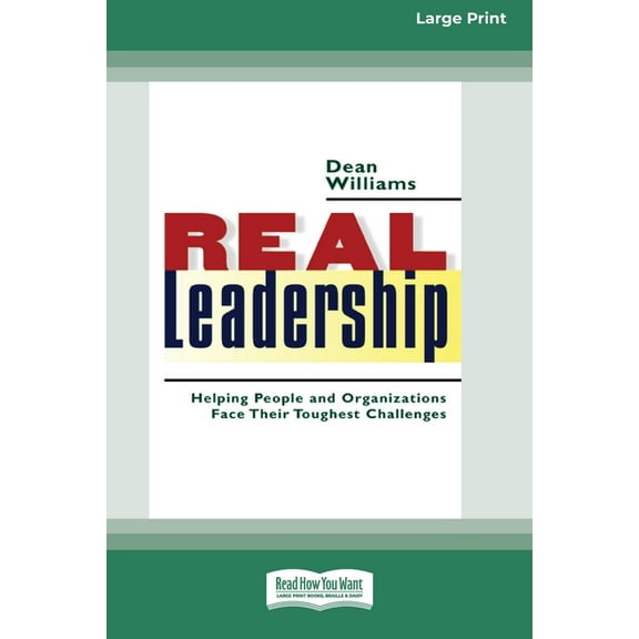 Real Leadership: Helping People and Organizations Face Their Toughest Challenges (16pt Large Print Edition), (Paperback)