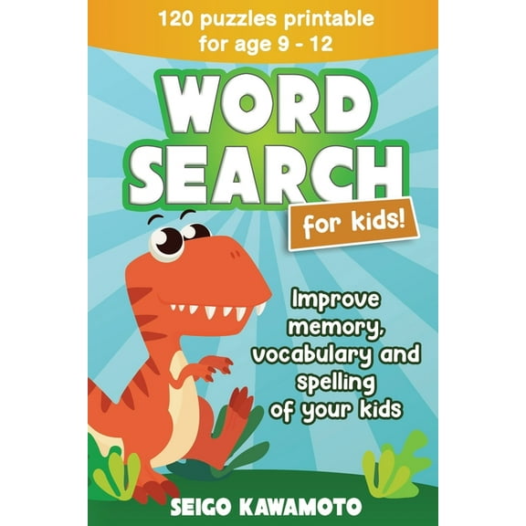 Word Search For Kids 9-12: 120 puzzles printable. Improve memory, vocabulary and spelling of your kids, (Paperback)