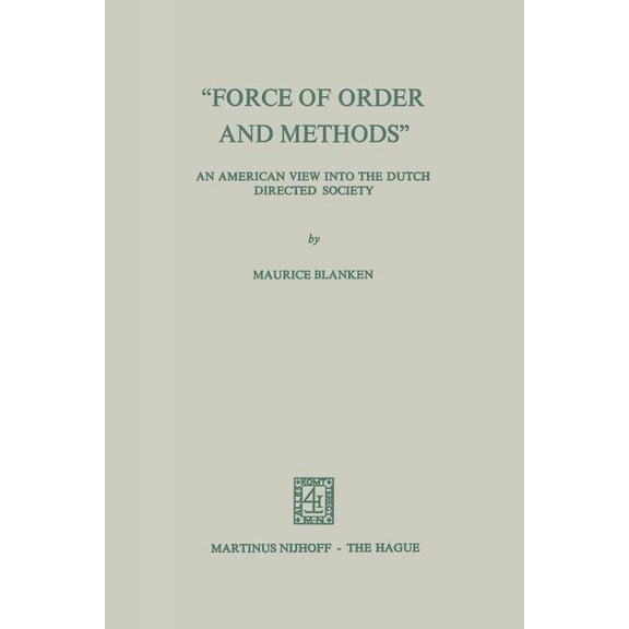 Studies in Social Life "Force of Order and Methods ..." an American View Into the Dutch Directed Society, Book 19, (Paperback)
